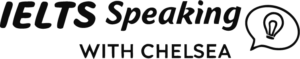 IELTS Speaking with Chelsea